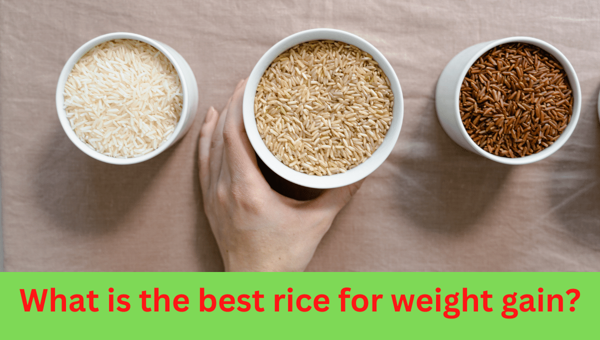 What is the best rice for weight gain?