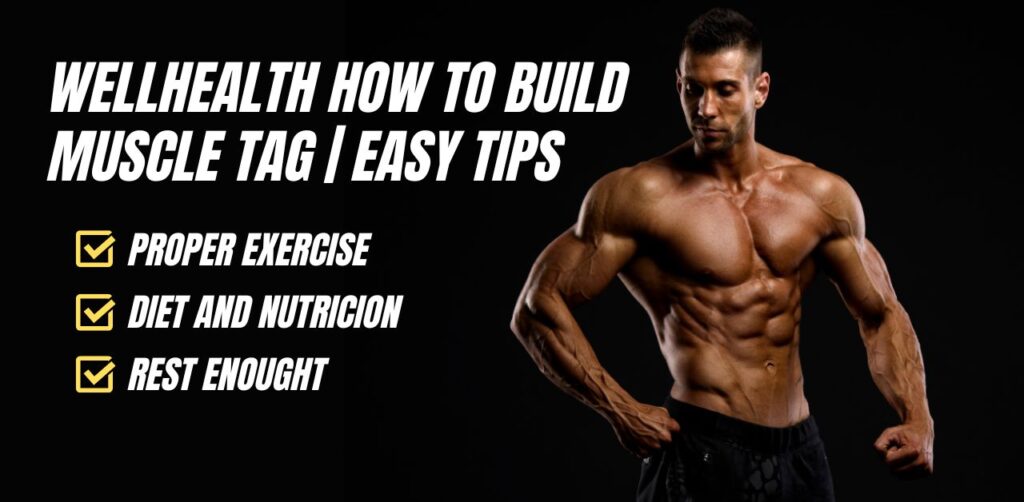 Wellhealth How to Build Muscle Tag | Easy Tips